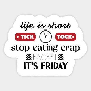 Friday Life is Short Sticker